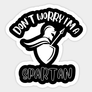 Don't Worry I'm A Spartan Sticker